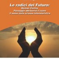 Le Radici del Futuro: Human Caring Passaggio attraverso il cuore